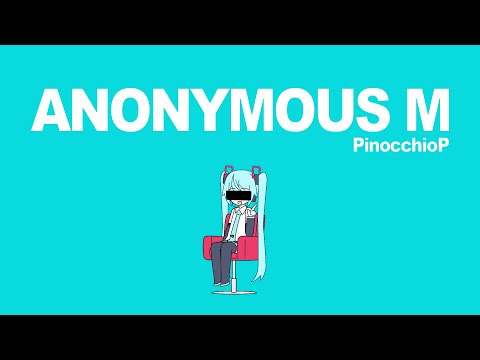 PinocchioP - Anonymous M (Lyrics Video)