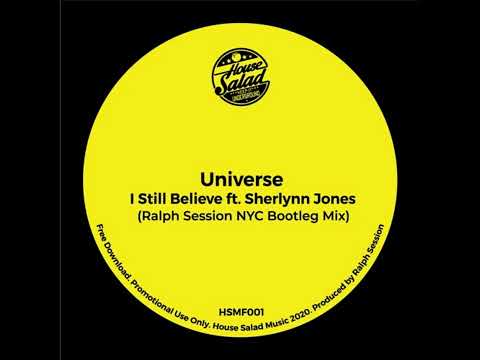 Universe - I Still Believe ft. Sherlynn Jones (Ralph Session Nyc Bootleg Mix)