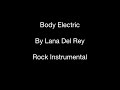 Body Electric (by Lana Del Rey) - Rock Version ...