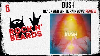 Rock N' Beards Pod 6: Bush - Black and White Rainbows Album Review