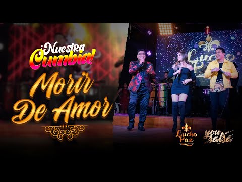 Lucho Paz ft. You Salsa - "Morir de amor" || Live "Nuestra Cumbia"