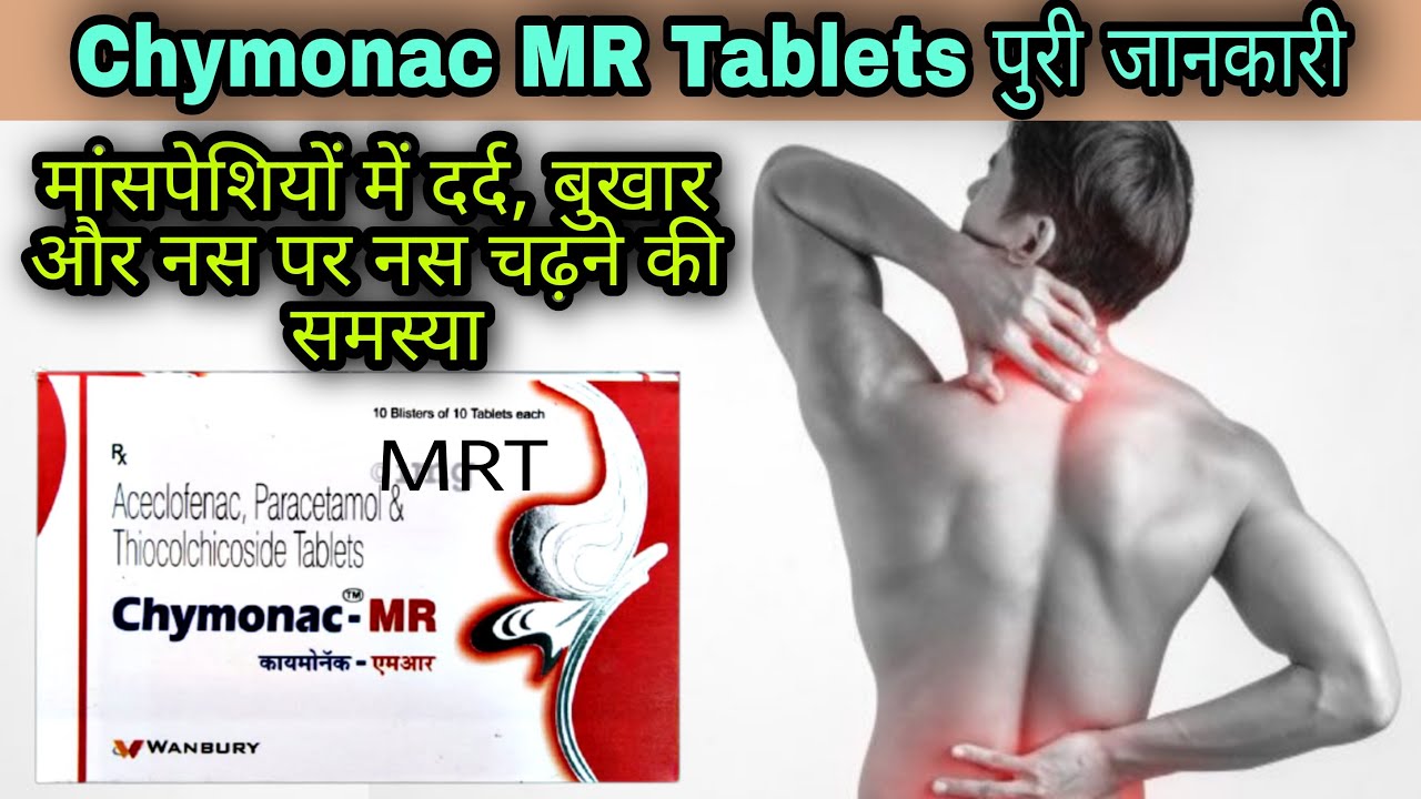 Chymonac MR Tablet | Aceclofenac, Thiocolchicoside & Paracetamol Tablet | Uses | Dose | Side effects