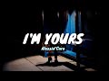 I'm yours- Alessia Cara (Lyrics Video)