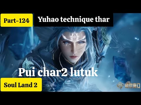 Soul land 2 (Part-124) Ice Type Soul Beast rualin Sun Moon Army an nuai