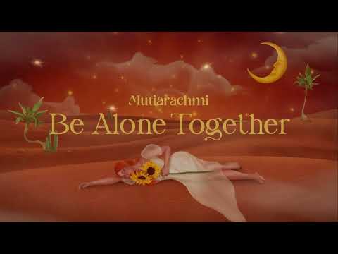 Mutiarachmi - Be Alone Together (Official Lyric Video)