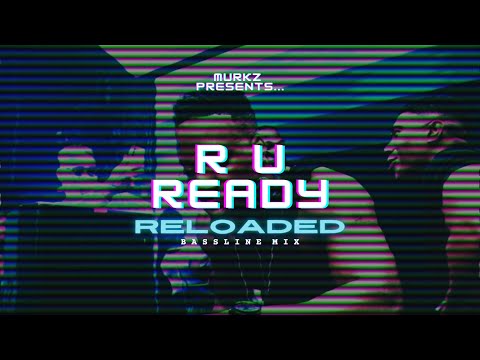 Murkz Presents: R U Ready Reloaded - Bassline Mix