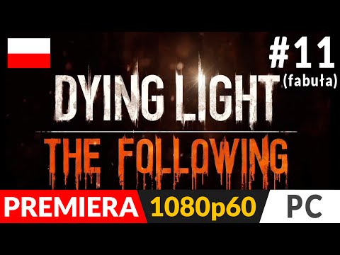 Dying Light: The Following PL (odc.11) #11 – Los głupca