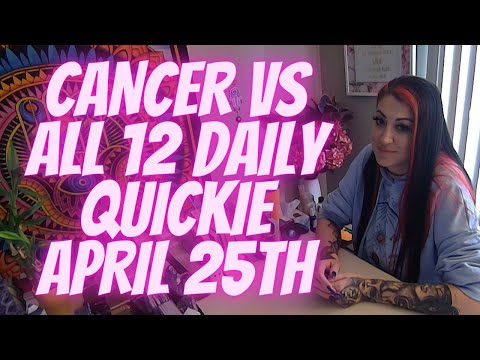 CANCER VS ALL 12 💖DAILY QUICKIE APRIL 25TH💖