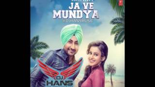 Ja Ve Mundeya Ranjit Bawa | Dj Hans Remix | Follow AudioMack @DJHANS