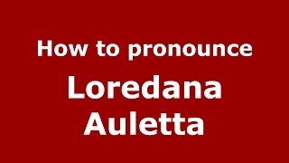 How to pronounce Loredana Auletta