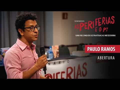 Abertura do Seminário Reconexão Periferias | Paulo Ramos | PT e Bases Populares – Paulo Ramos
