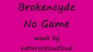 Brokencyde No Game