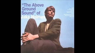 Jake Holmes - The Above Ground Sound (1967) - Full Album (High Quality)