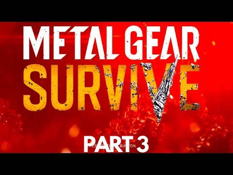 METAL GEAR SURVIVE BASE CAMP HOW TO SURVIVE PART 3 CAMPAIGN WALKTHROUGH