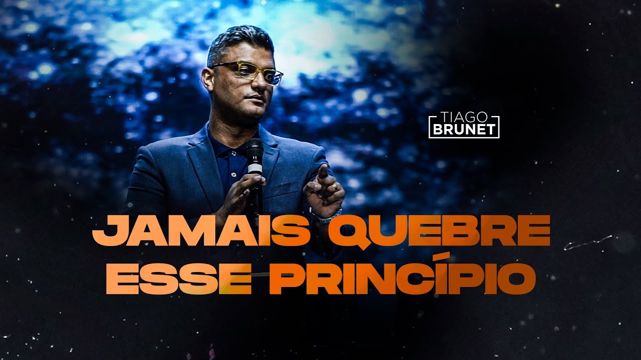 Tiago Brunet  - Jamais quebre esse princípio