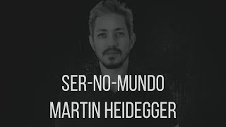 Ser-no-mundo | Martin Heidegger