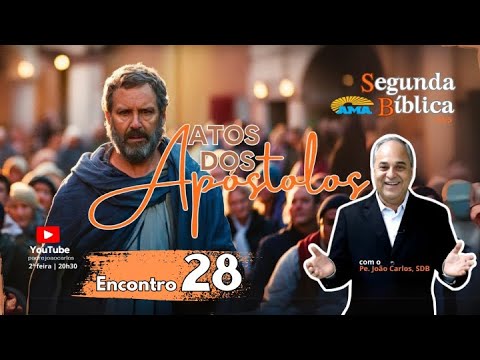 SEGUNDA BÍBLICA Atos dos Apóstolos, com Padre João Carlos 28º Encontro