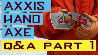 Axxis Hand Axe Q&amp;A Part 1