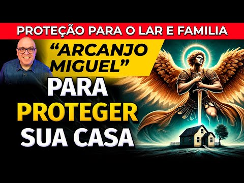 PARA PROTEGER A CASA - ORAÇÃO AO ARCANJO MIGUEL PARA OUVIR DORMINDO