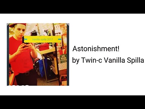 Twin-c Vanilla Spilla - Astonishment! (AUDIO)
