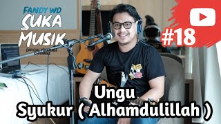 Download lagu Ungu - Syukur ( Alhamdulillah ) // SukaMusik #18 - Fandy wd Acoustic Live Cover mp3