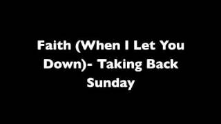Faith (When I Let You Down)-Taking Back Sunday (Lyrics in description)