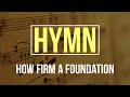 How Firm a Foundation | Michael Card Hymns