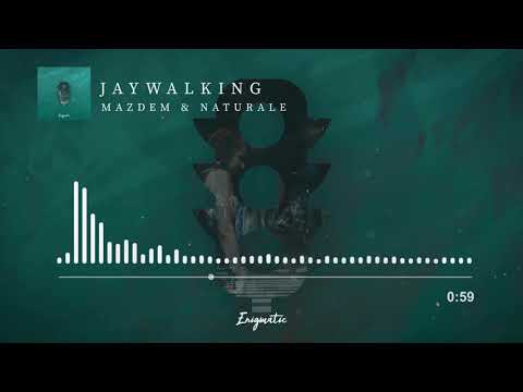 [Enigmatic] Mazdem & Naturale - Jaywalking