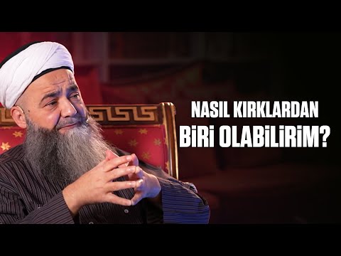 Nasıl Kırklardan Biri Olabilirim?