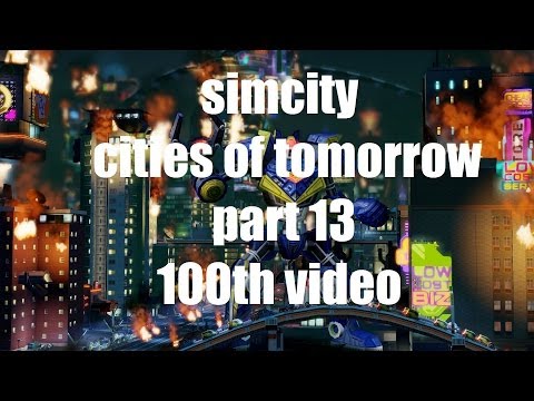Simcity 5 Cities of Tomorrow - Part 13 - Thank You 100th video ! - Robot Disaster - OmegaCO