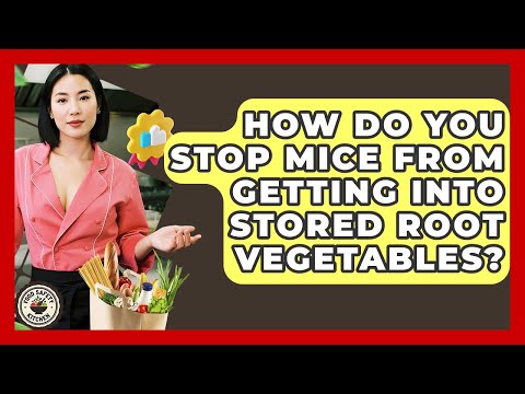 How Do You Stop Mice From Getting Into Stored Root Vegetables? - Food Safety Kitchen
