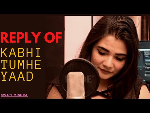 Reply to kabhi Tumhe Yaad Meri Aaye || Darshan Raval || Swati Mishra || Female Version || Shershah