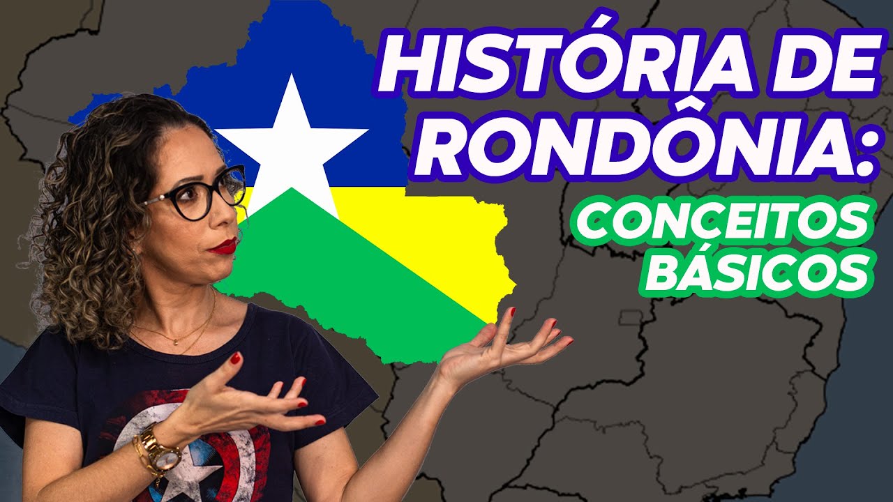 HISTÓRIA DE RONDÔNIA: CONCEITOS BÁSICOS