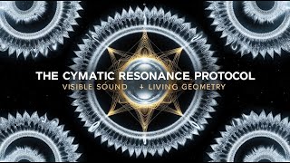 The Cymatic Resonance Protocol | Visible Sound / Living Geometry