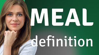 Meal — meaning of MEAL
