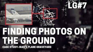 How to Find Ground Photos with Google Maps: Iran’s Plane Graveyard Case Study - Let’s Geolocate #7