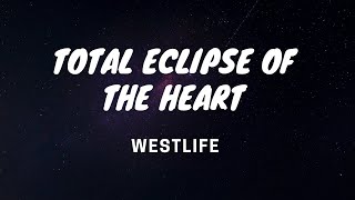 Total Eclipse of the Heart- Westlife- Lyrics Video