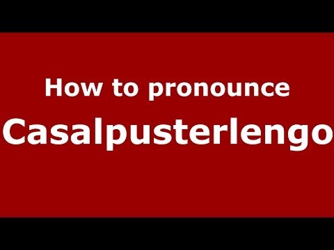 How to pronounce Casalpusterlengo (Italian/Italy) - PronounceNames.com
