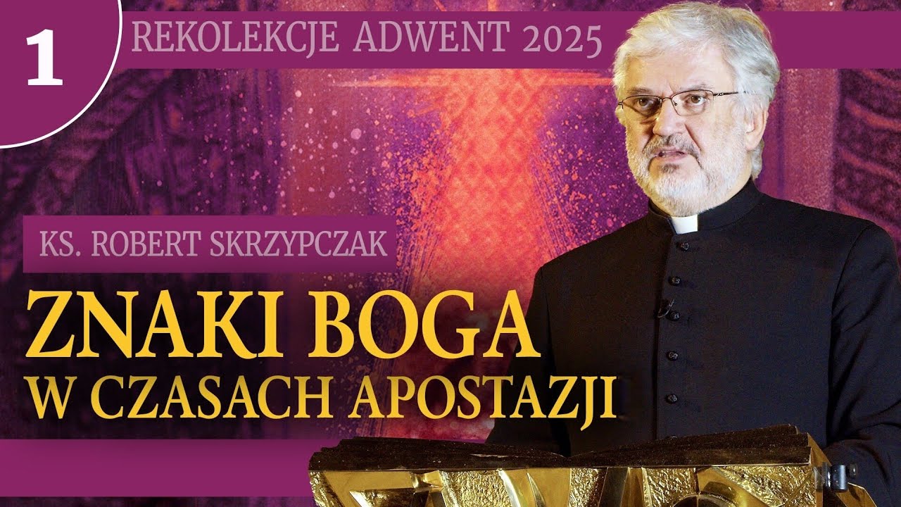 KS. ROBERT SKRZYPCZAK. REKOLEKCJE ADWENTOWE 2025 cz.1