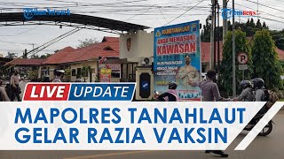 Razia Vaksinasi Covid-19 Digelar di Mapolres Tanahlaut, Semua Pengendara yang Melintas Diperiksa