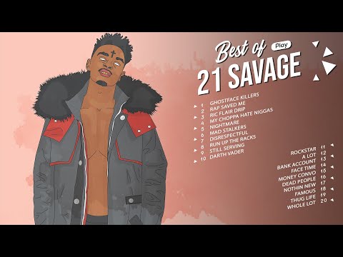 Best Songs Of 21 Savage -  21 Savage Greatest Hits Full Album 2021