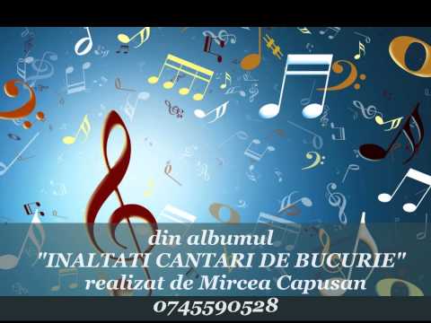 INALTATI CANTARI DE BUCURIE - Corul barbatesc din Cluj Napoca - dir. Mircea Capusan
