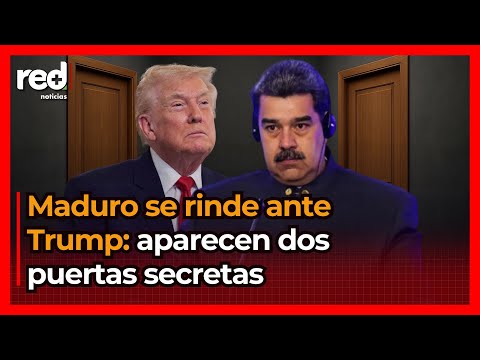 NICOLÁS MADURO SE RINDE: Donald Trump abre dos puertas que no son ni China ni Rusia