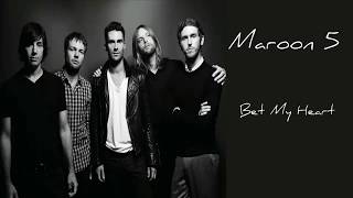 Maroon 5l Bet My Heart  lyrics