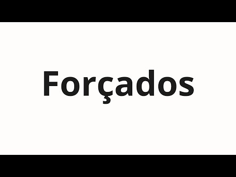 How to pronounce Forçados