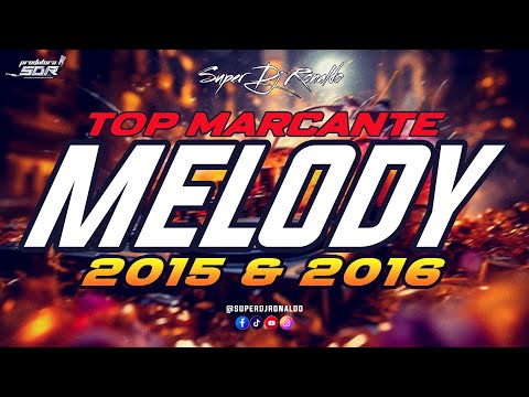 SET MELODY MARCANTES - OS MELHORES MELODY MARCANTES 2015 & 2016 (SUPER DJ RONALDO)