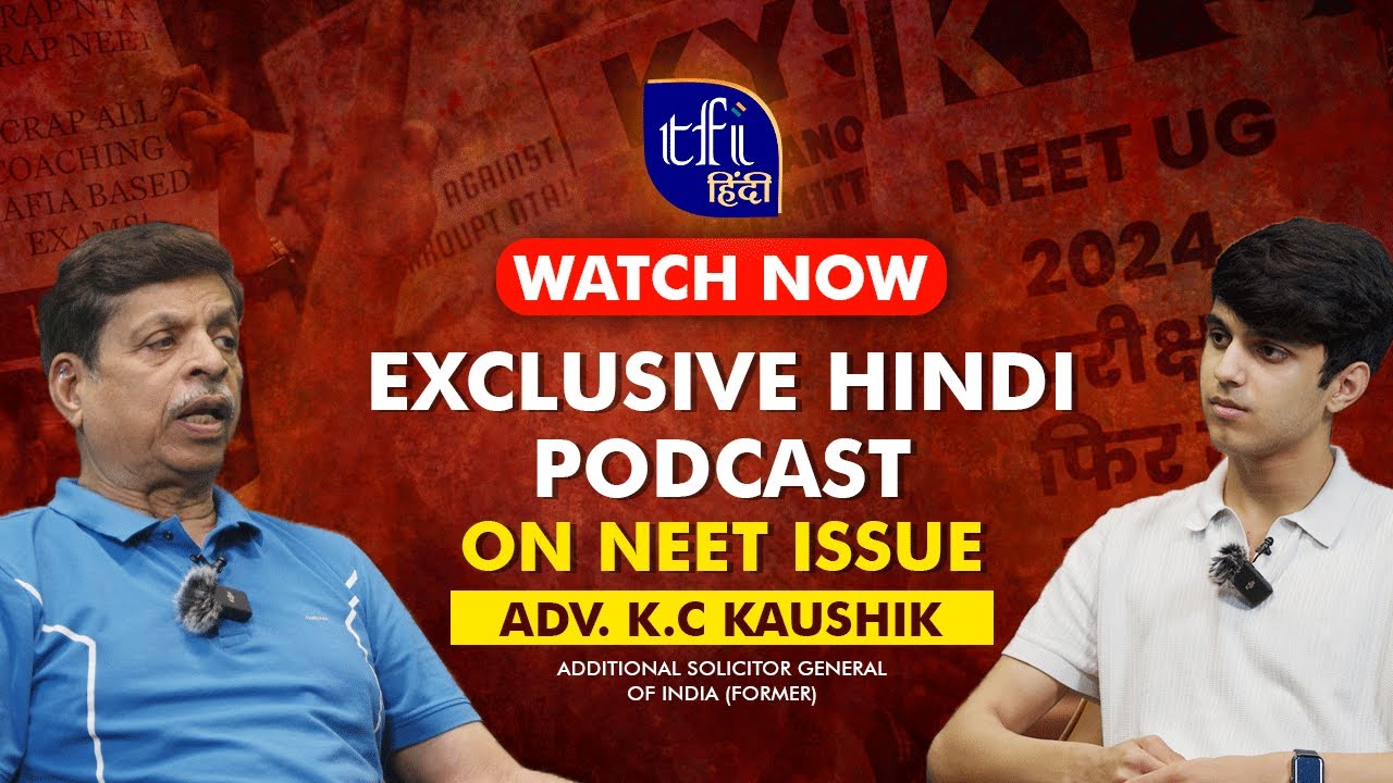 EXCLUSIVE PODCAST WITH K.C KAUSHIK | NEET ISSUE 2024 | BY SAMRIDH SHARMA | TFI HINDI