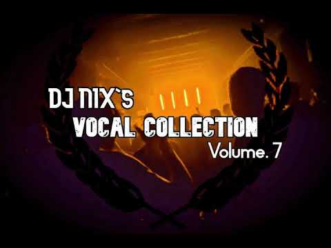 DJ NIX's Vocal Collection Volume. 7