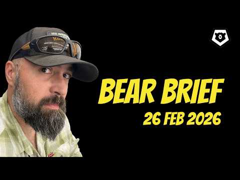 Capitulation | WAR w/ China | National Intel | Bear Brief 26FEB26