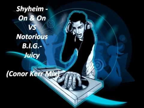 Shyheim - On & On VS Notorious B.I.G. - Juicy (Conor Kerr Mix)